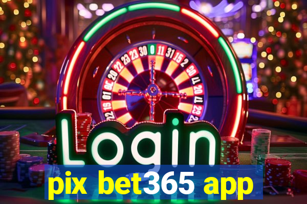 pix bet365 app